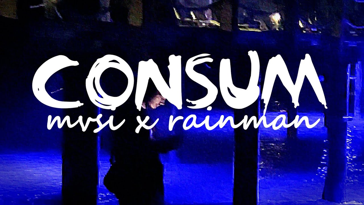 MVSI X RainMan - CONSUM (Official Video)