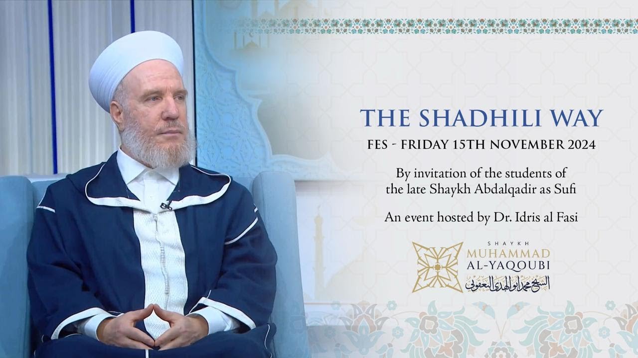 The Shadhili Way | Shaykh Muhammad al-Yaqoubi
