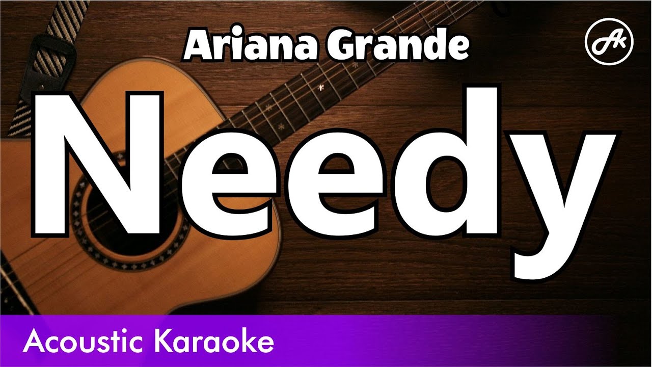 Ariana Grande - Needy (SLOW karaoke acoustic)