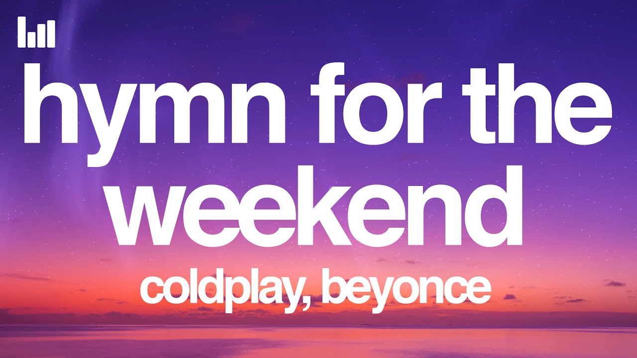 Coldplay - Hymn for the Weekend (Lyrics) Ft. Beyonc&eacute;