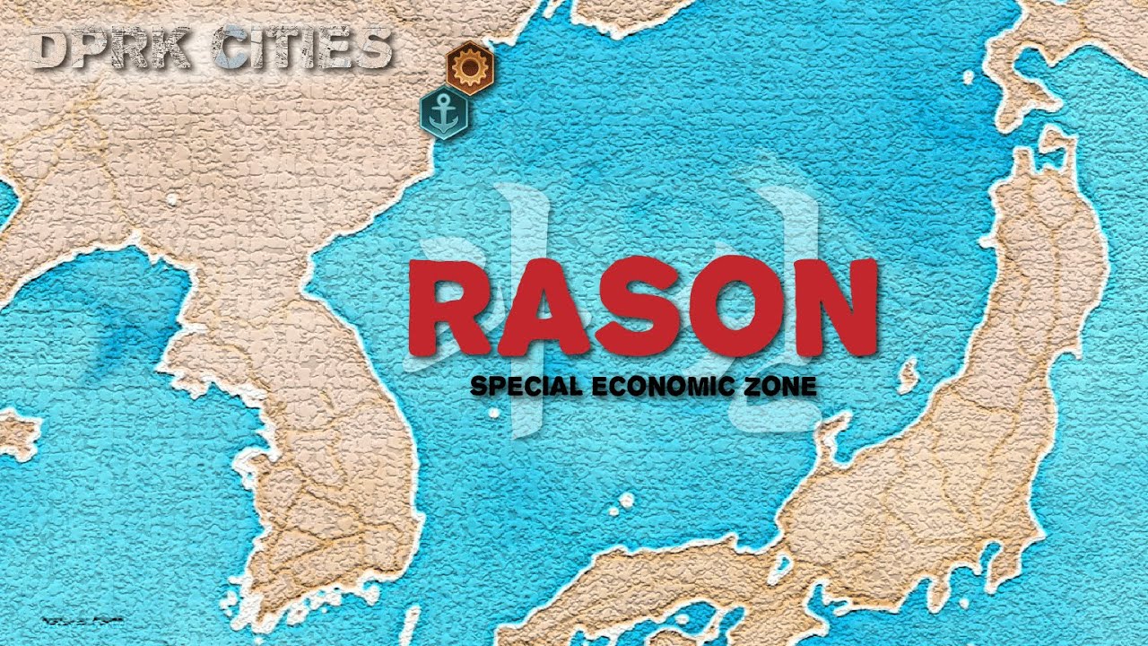 Rason SEZ | North Korea's Rajin-Sonbong Special Economic Zone | DPRK Cities