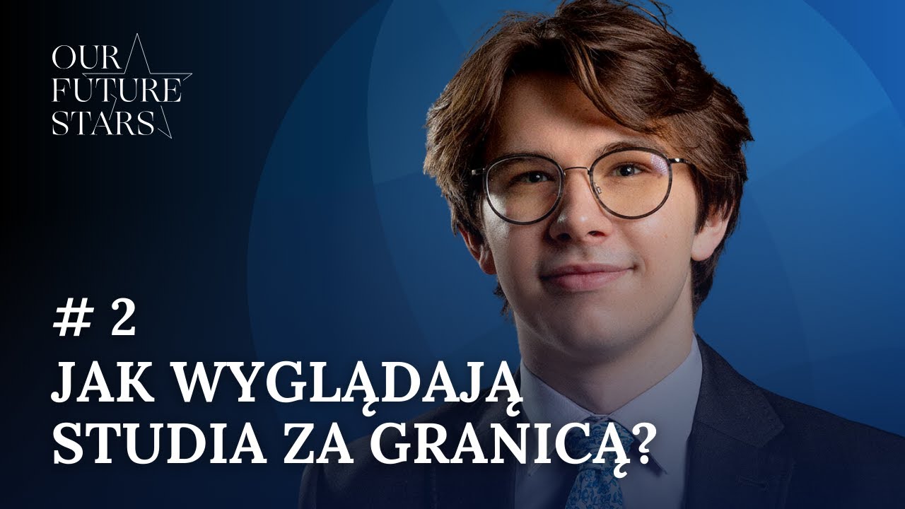 Jak wyglądają studia za granicą? Wojciech Sieradzan - Our Future Stars