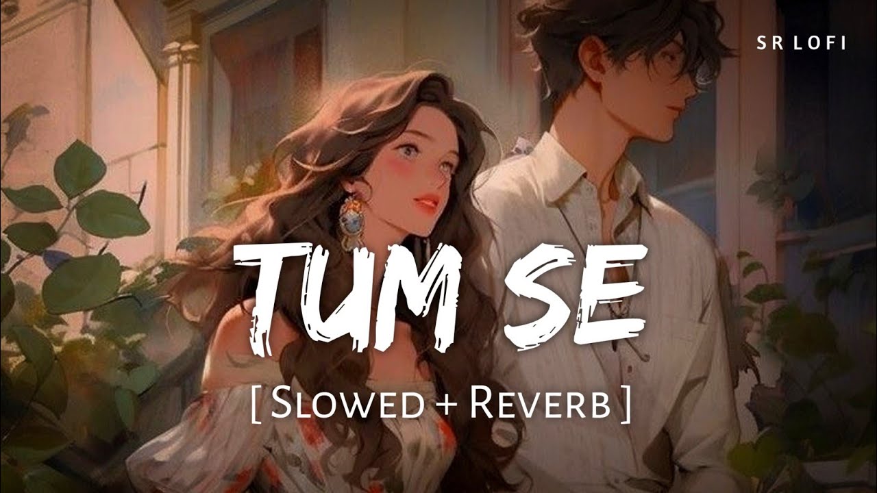 Tum Se (Slowed + Reverb) | Raghav, Varun | Teri Baaton Mein Aisa Uljha Jiya | SR Lofi