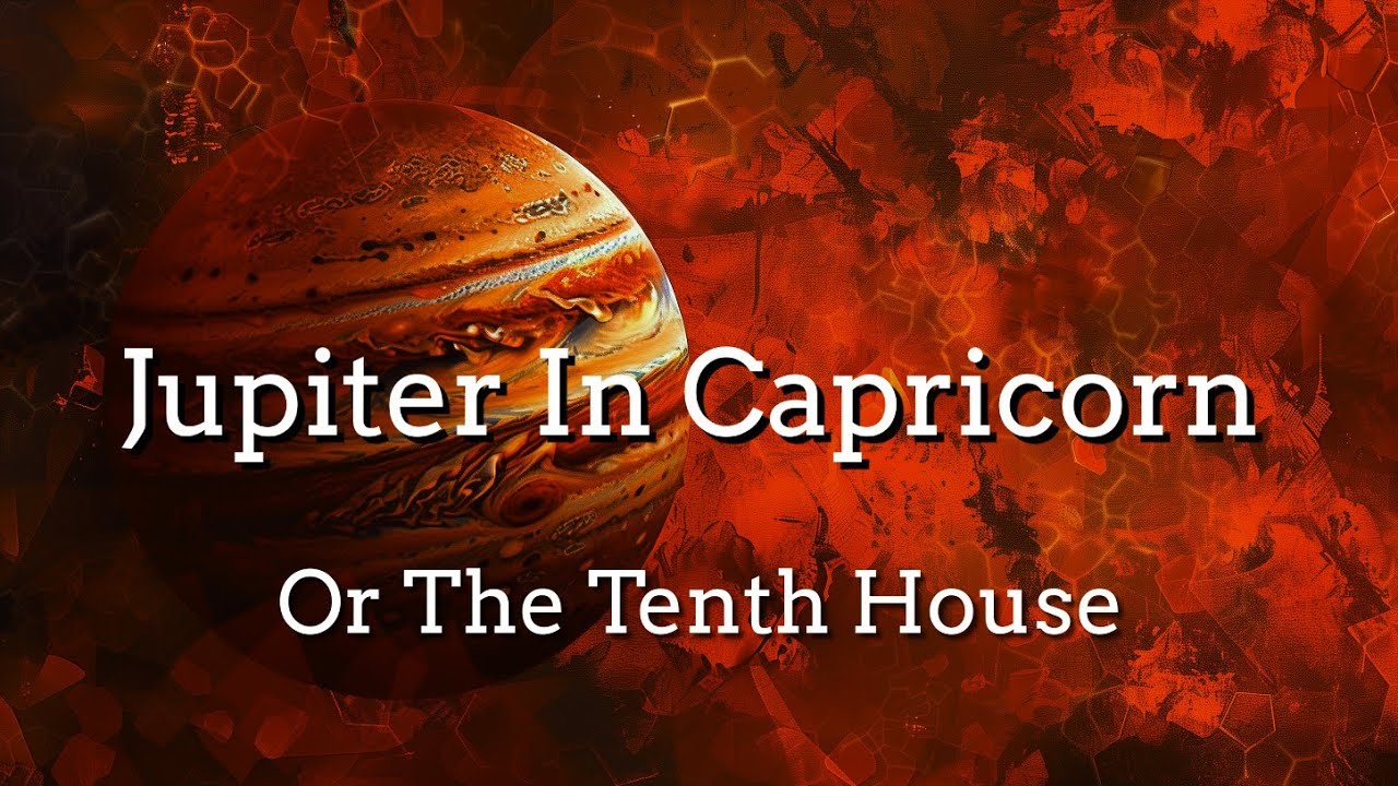 Jupiter In Capricorn Or The Tenth House