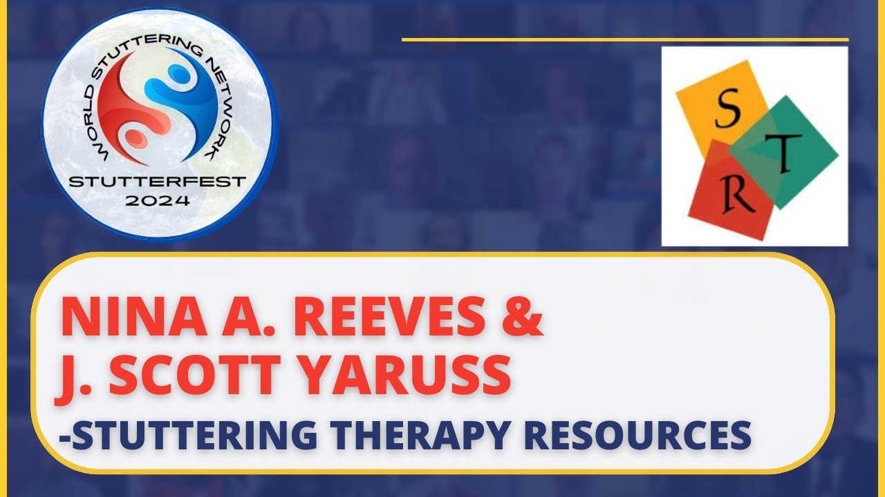 🌎 StutterFest 2024-  Nina A  Reeves &J  Scott Yaruss:   Stuttering Therapy Resources