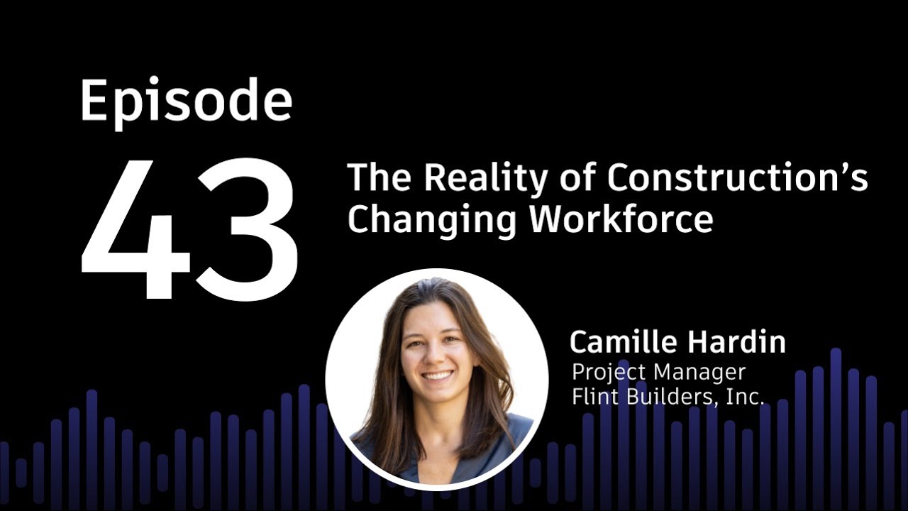 The Reality of Construction&rsquo;s Changing Workforce | Digital Builder Podcast EP 43