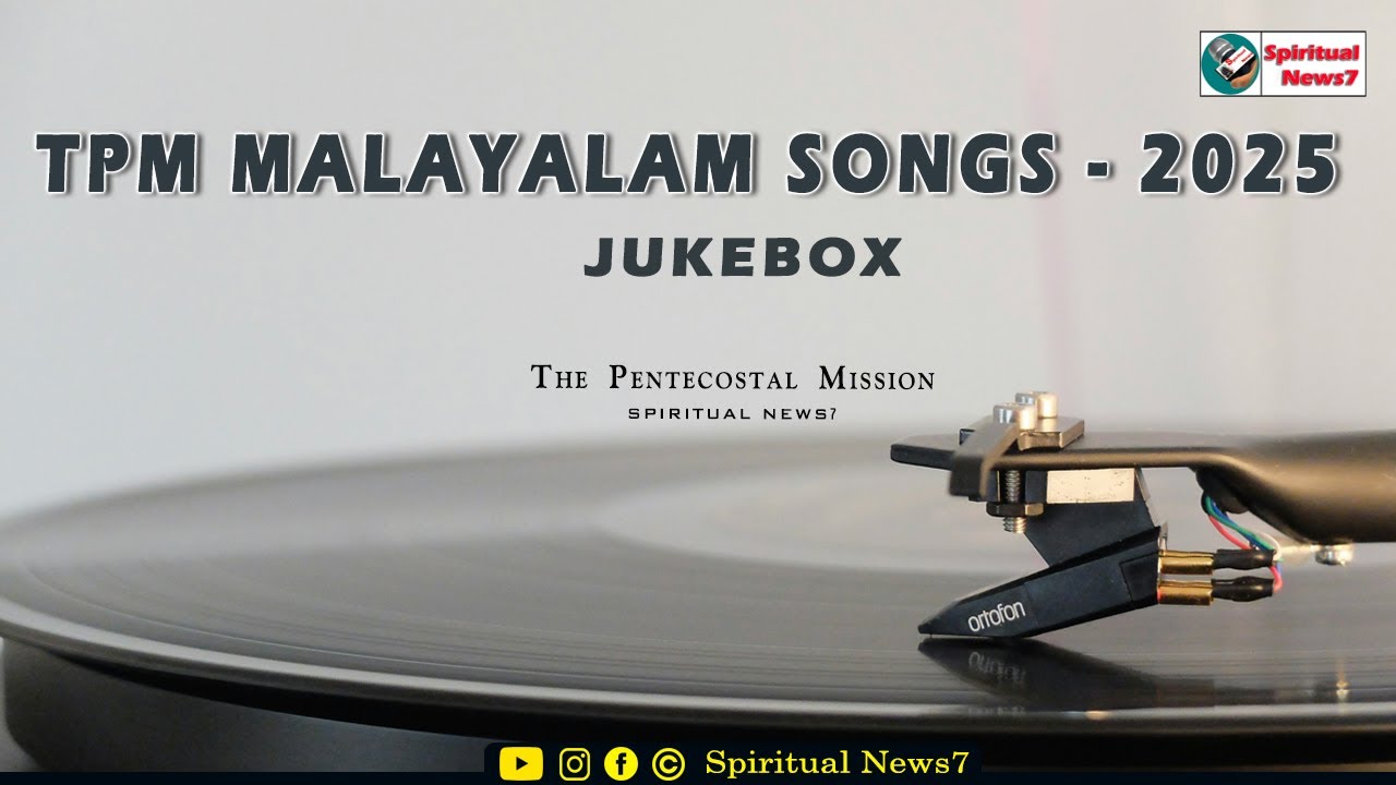 TPM MALAYALAM SONGS 2025 | CHENNAI CONVENTION SONGS | THE PENTECOSTAL MISSION | SPIRITUAL NEWS7