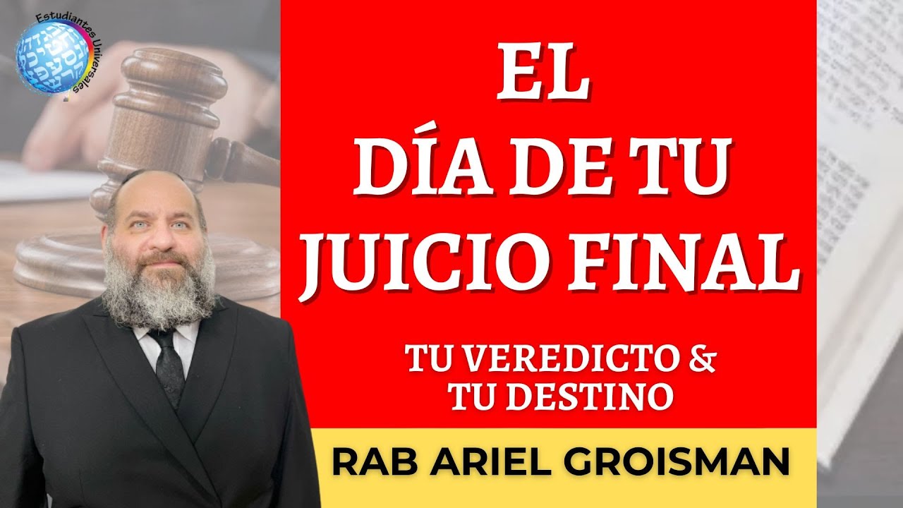 ¿En qué consiste el juicio final de nuestra alma? ||  Rab Ariel Groisman