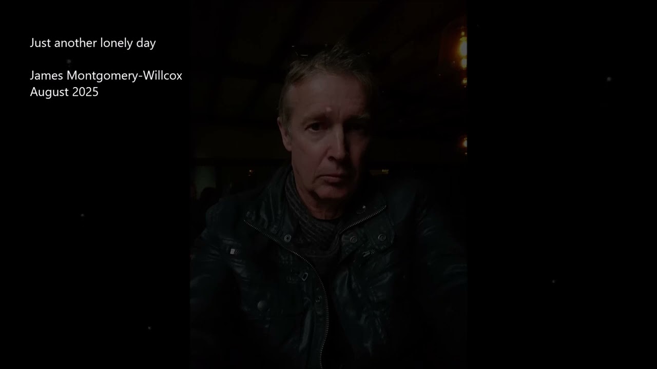 Just Another Lonely Day. James Montgomery-Willcox (Original song)