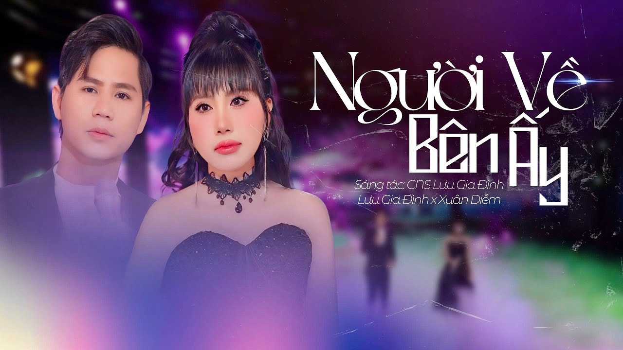 CÀNG NGHE CÀNG ĐAU 🔥 NGƯỜI VỀ BÊN ẤY - Trước Giai Điệu Da Diết Này | LƯU GIA ĐÌNH x XUÂN DIỄM
