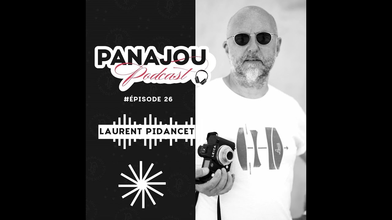 #26 PANAJOU PODCAST - Laurent Pidancet, Manager Leica Akademie France