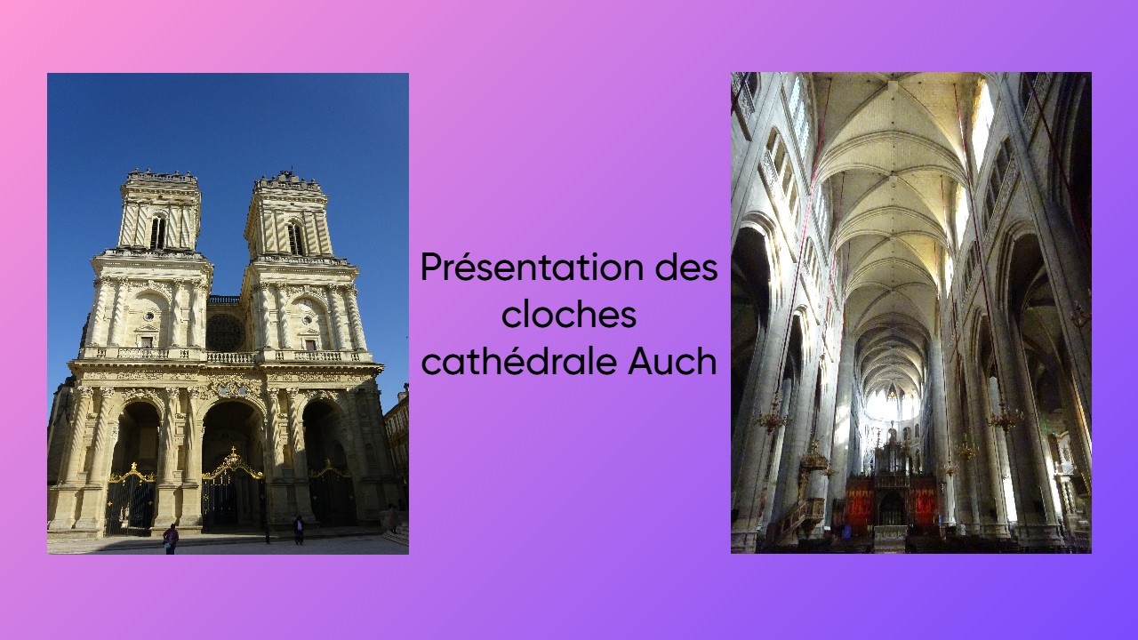 Présentation Cloches Cathédrale Auch