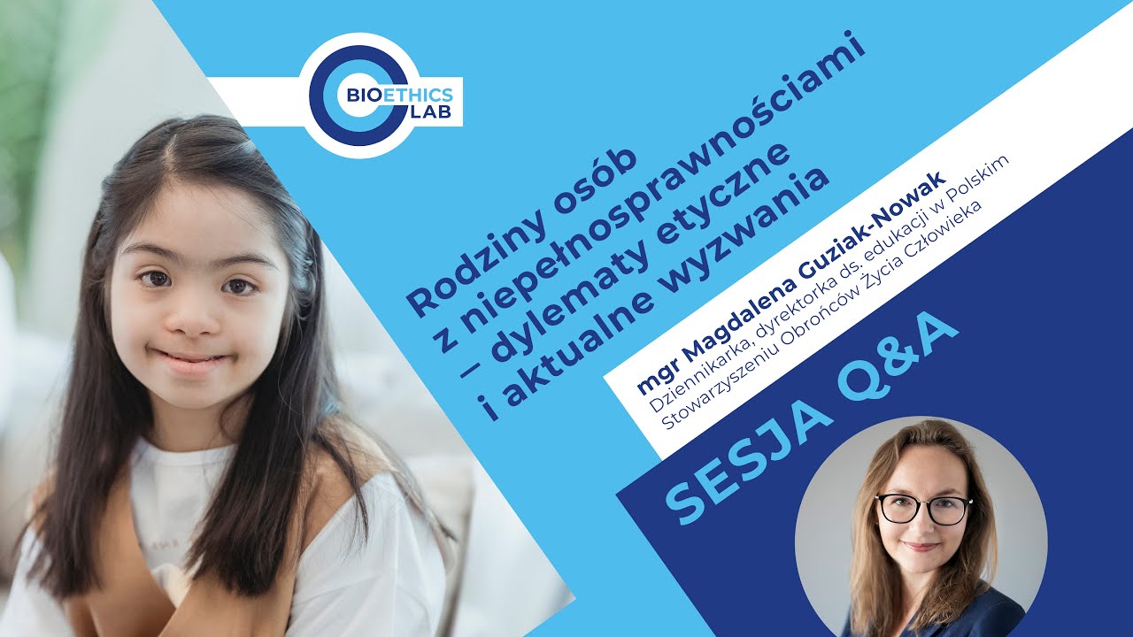 Sesja Q&A: „Rodziny osób z niepełnosprawnościami - dylematy etyczne i aktualne wyzwania”