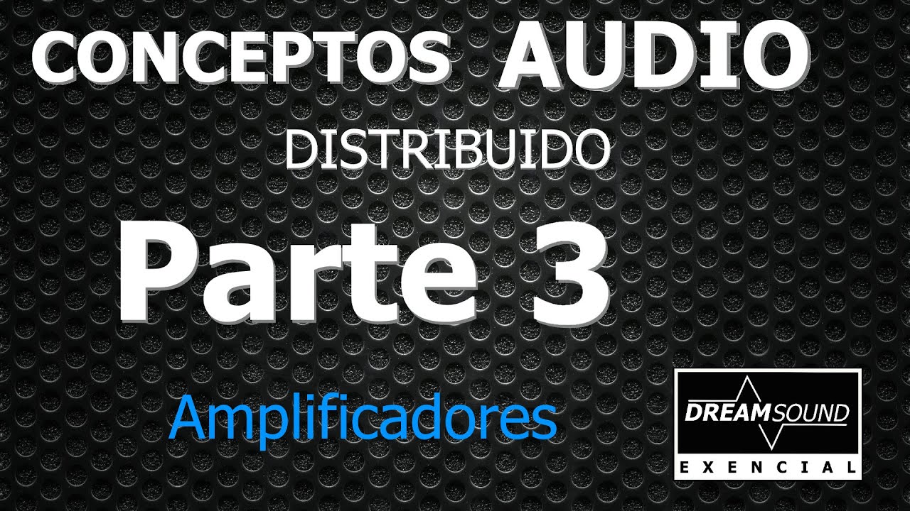 Capacitacion Audio Esencial 100v Parte 3 - Amplificadores