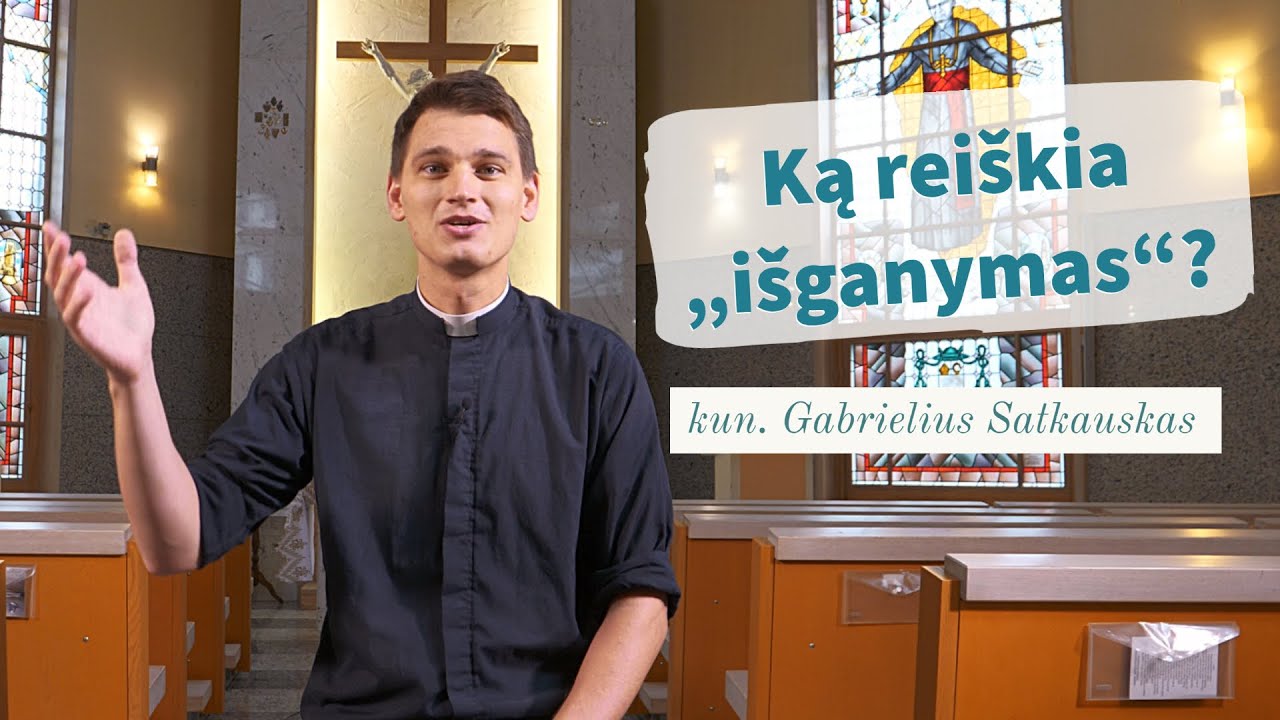 Ką reiškia „išganymas“? kun. Gabrielius Satkauskas | Tikėjimo klausimai