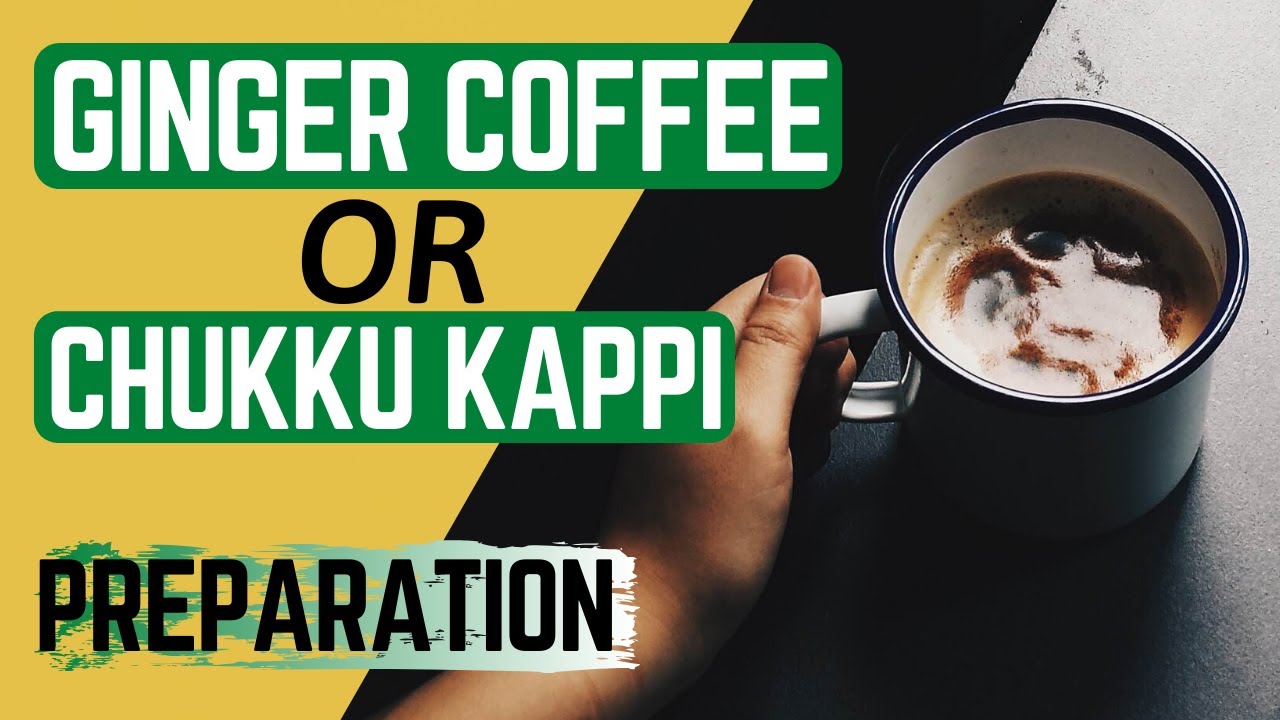 Dry Ginger Coffee OR Chukku Kappi Preparation