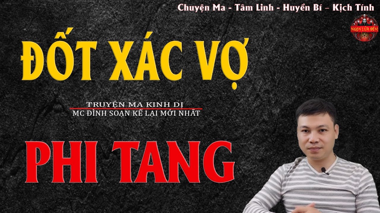 Truyện Ma Đình Soạn - ĐỐT XÁC VỢ PHI TANG | Ác Nghiệp Chồng Độc Ác - Chuyện Ma Kinh Dị