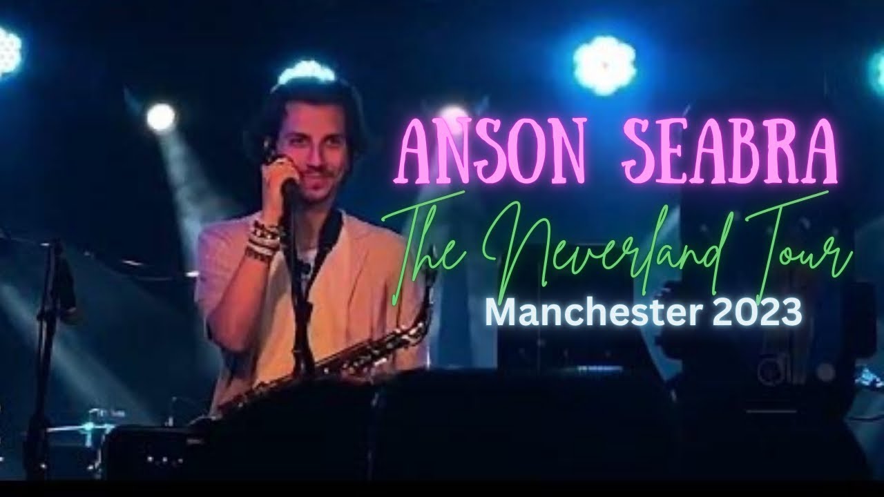 Anson Seabra - The Neverland Tour Manchester 2023 | Souls Combined