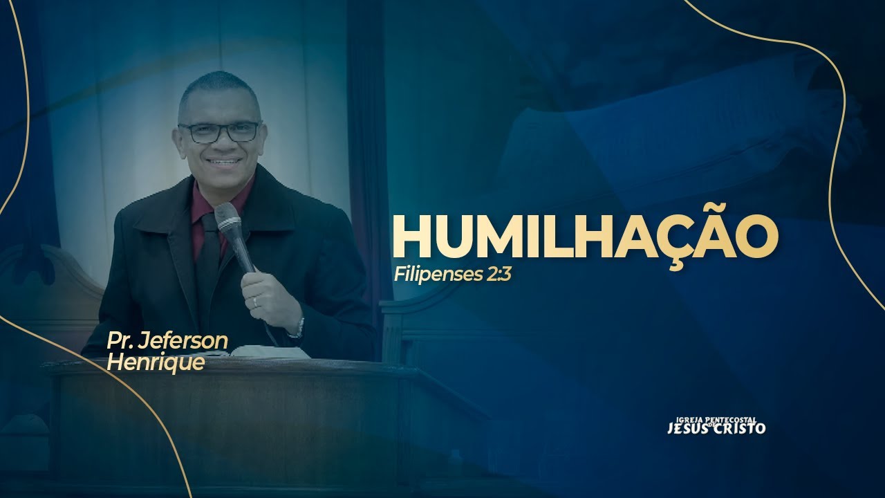 Pr. Jeferson Henrique | Filipenses 2.3 | Humilha&ccedil;&atilde;o