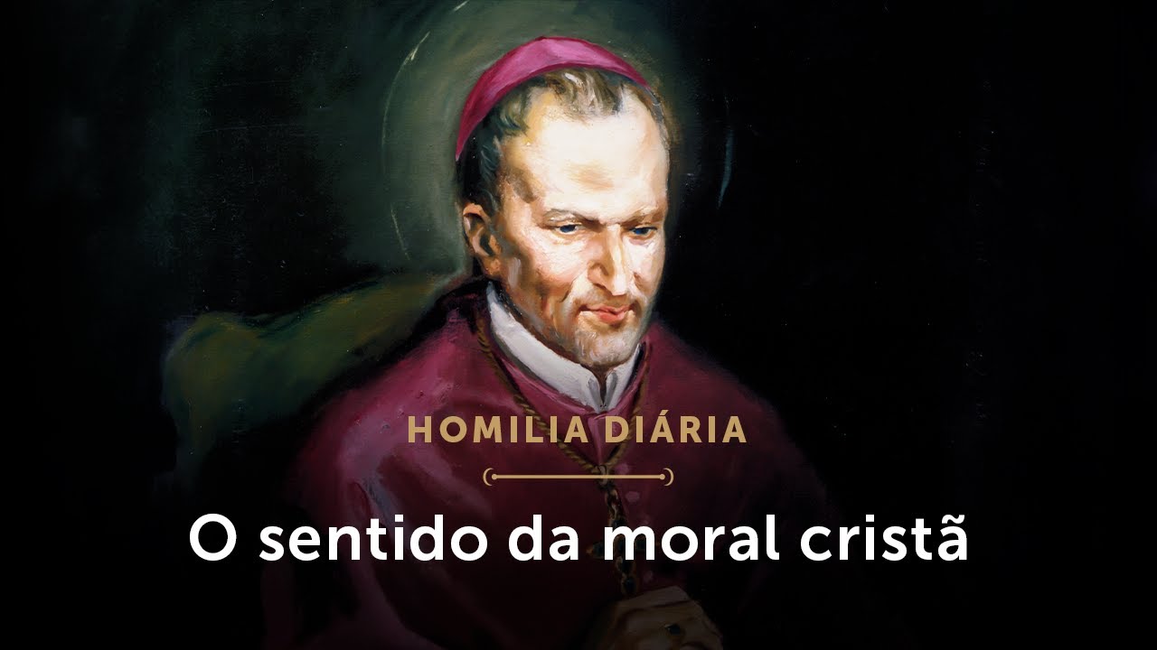 Homilia Di&aacute;ria | Qual o sentido da moral crist&atilde;? (Mem&oacute;ria de Santo Afonso Maria de Lig&oacute;rio)
