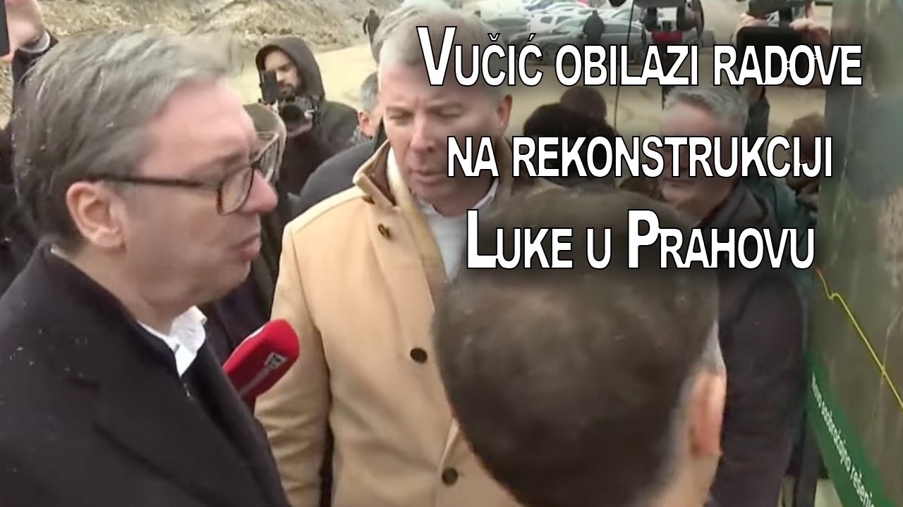 Vučić obilazi radove na rekonstrukciji Luke u Prahovu