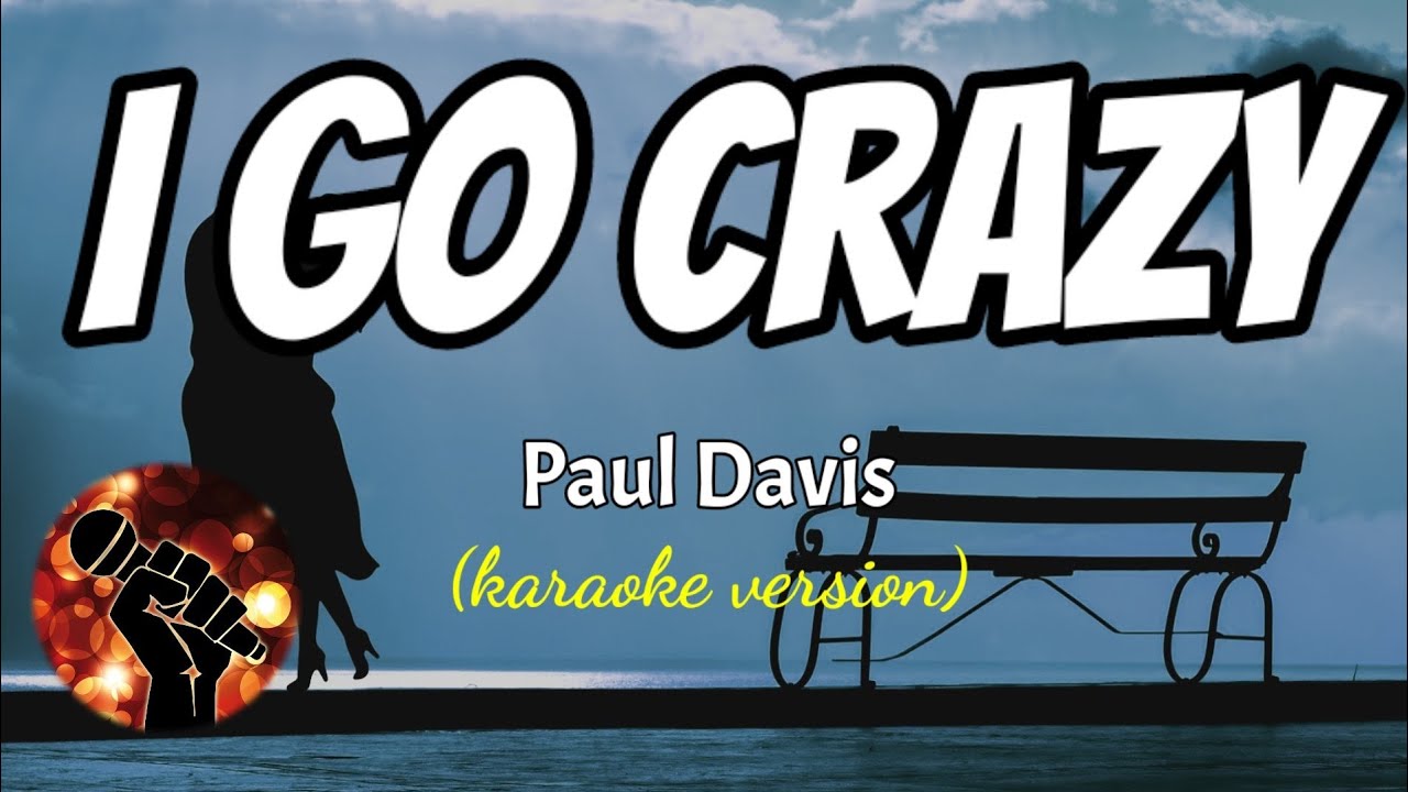 I GO CRAZY - PAUL DAVIS (karaoke version)