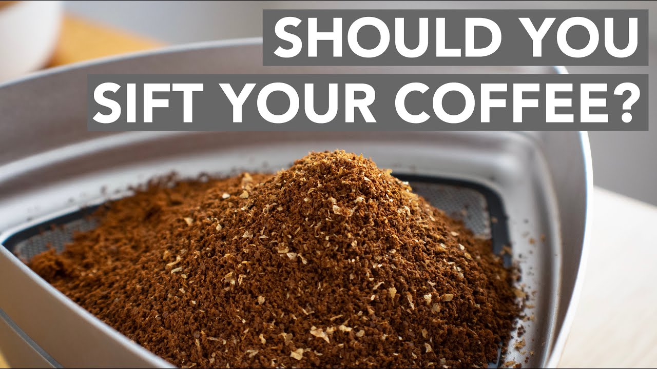 SIFTING COFFEE - Does It Make A Better Brew?