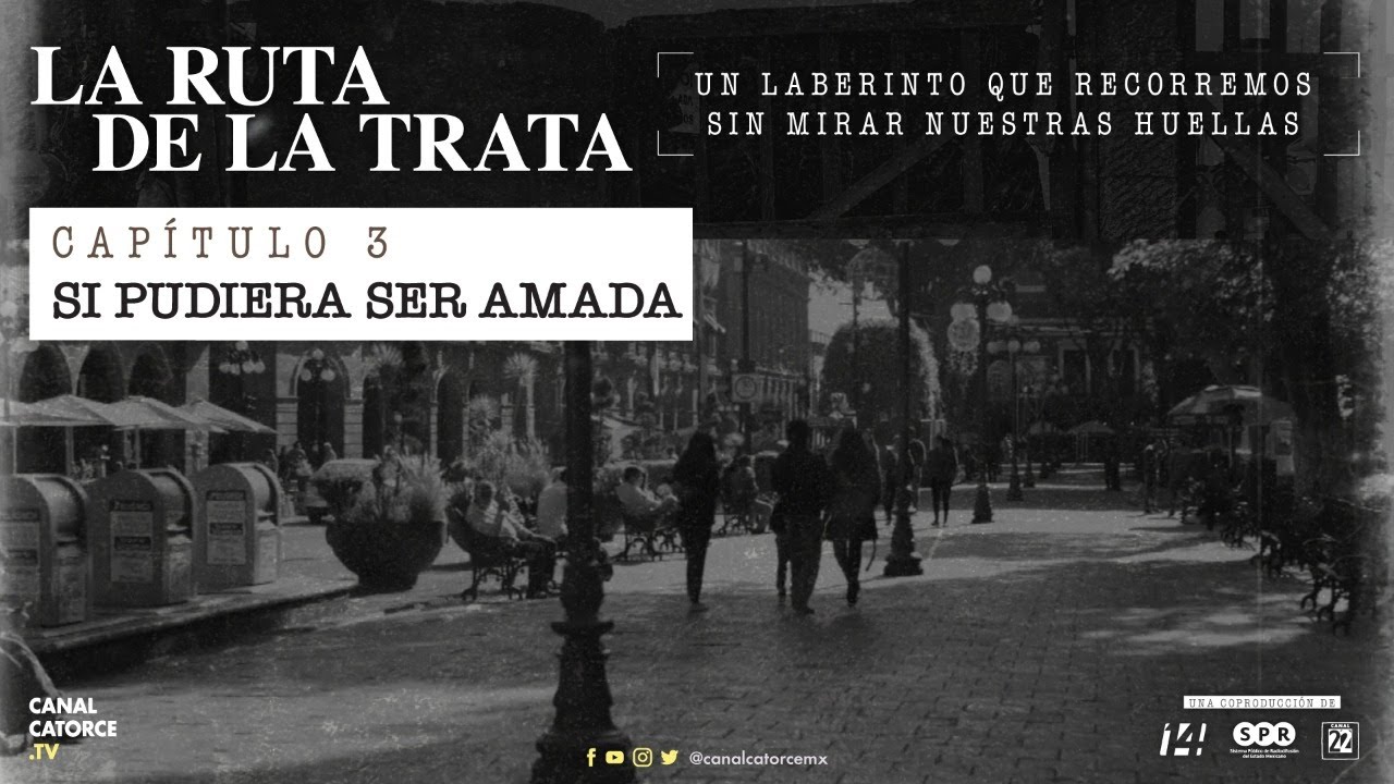 La Ruta de la Trata | Si Pudiera Ser amada