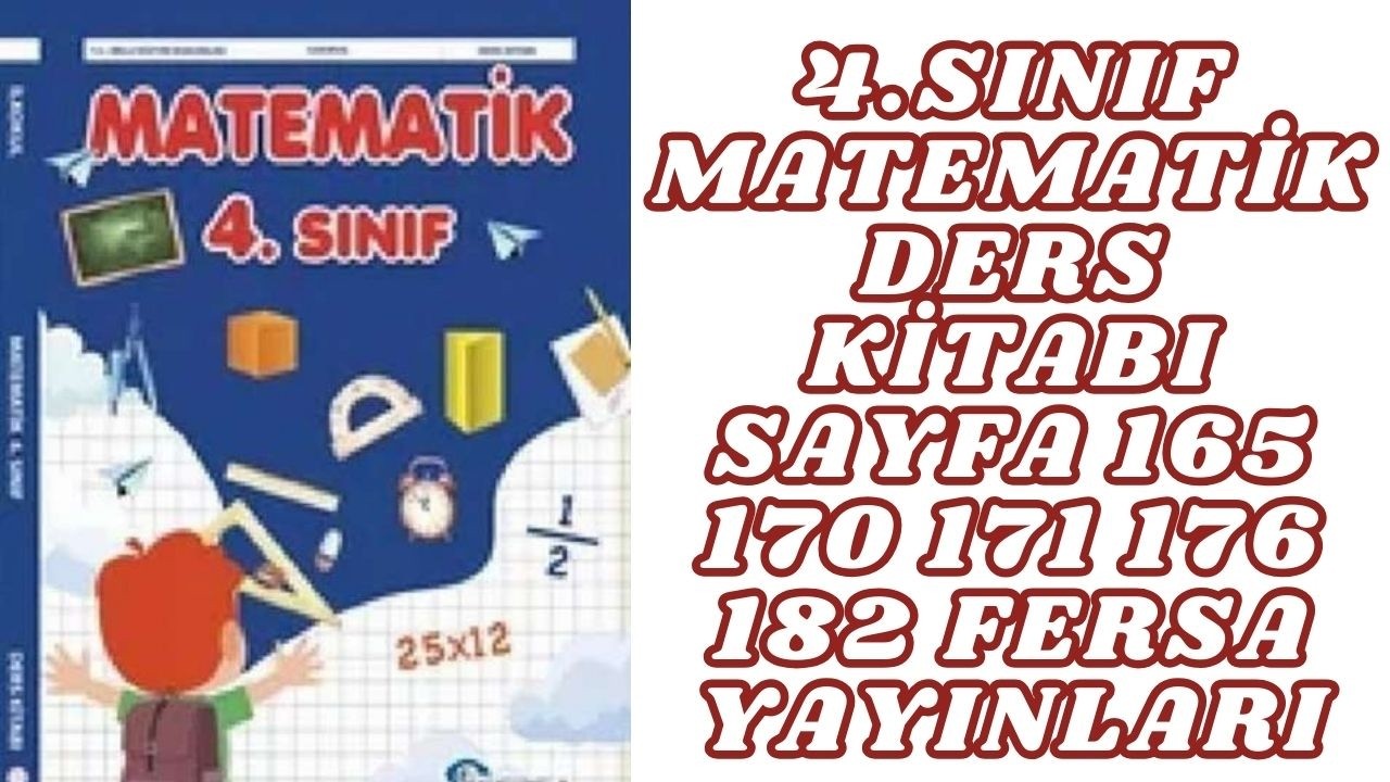 4.SINIF MATEMATİK DERS KİTABI SAYFA 165 170 171 176 182  FERSA YAYINLARI