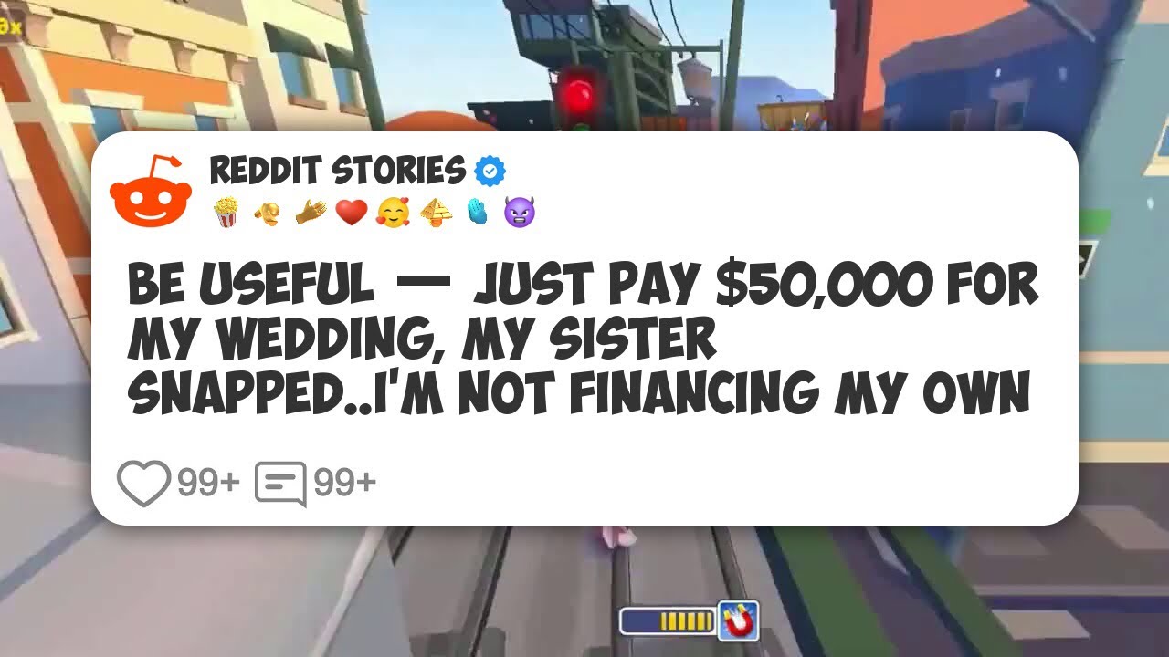 Be Useful — Just Pay $50,000 For My Wedding, My Sister Snapped..I’m Not Financing My Own #reddit 