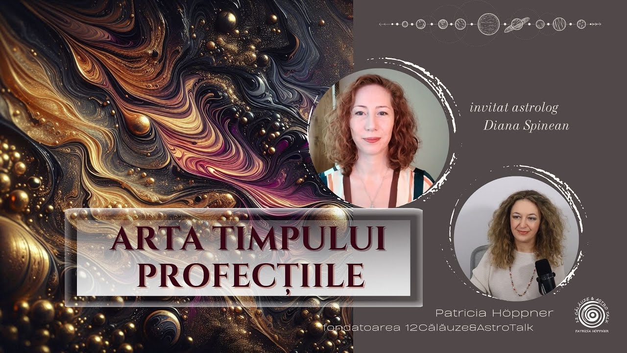 Arta Timpului: Profecțiile &icirc;n Astrologie - cu 12Călăuze & astrolog Diana Spinean