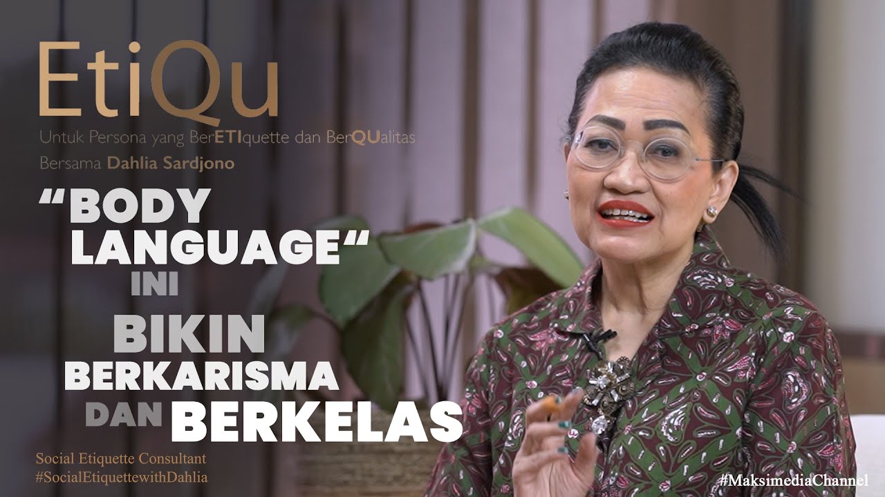 ‘BODY LANGUAGE’ – KOMUNIKASI NON-VERBAL YANG BIKIN KAMU ELEGAN, BERKARISMA DAN BERKELAS