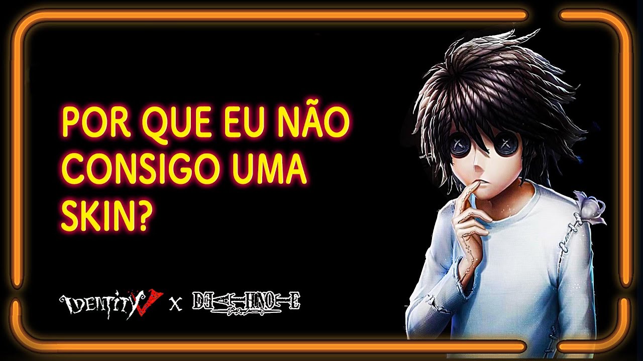 Identity V | Por que eu não ganho uma Skin do Crossover? | Death Note