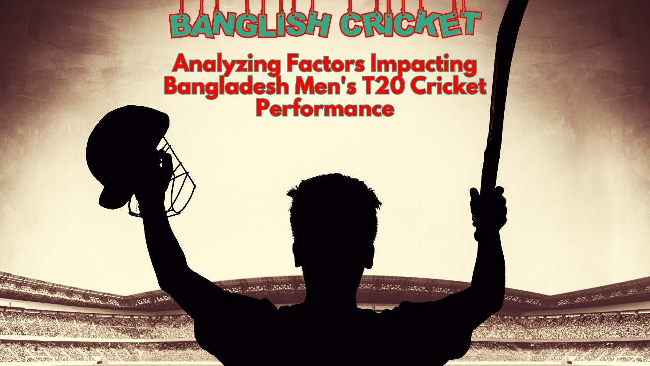 Bangladesh Men's T20 Cricket Performance: an Impact Analysis