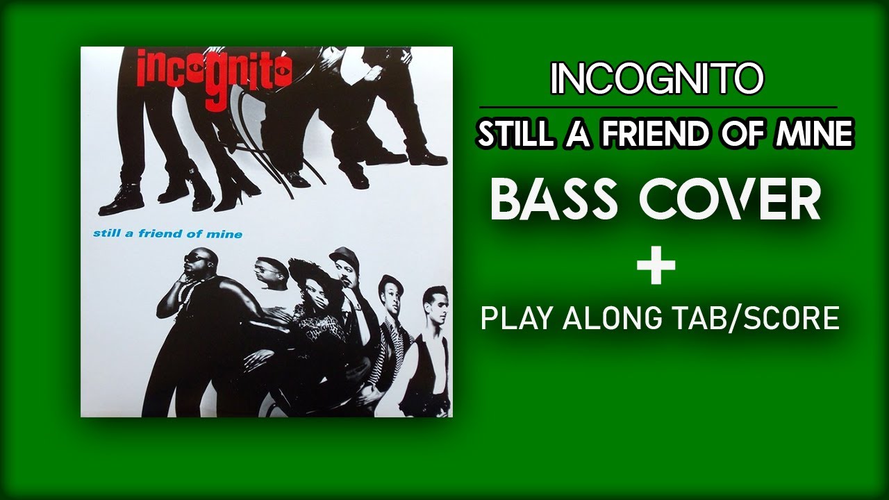 Incognito - Still a friend of mine  (Bass cover - play along with score and tab in video)