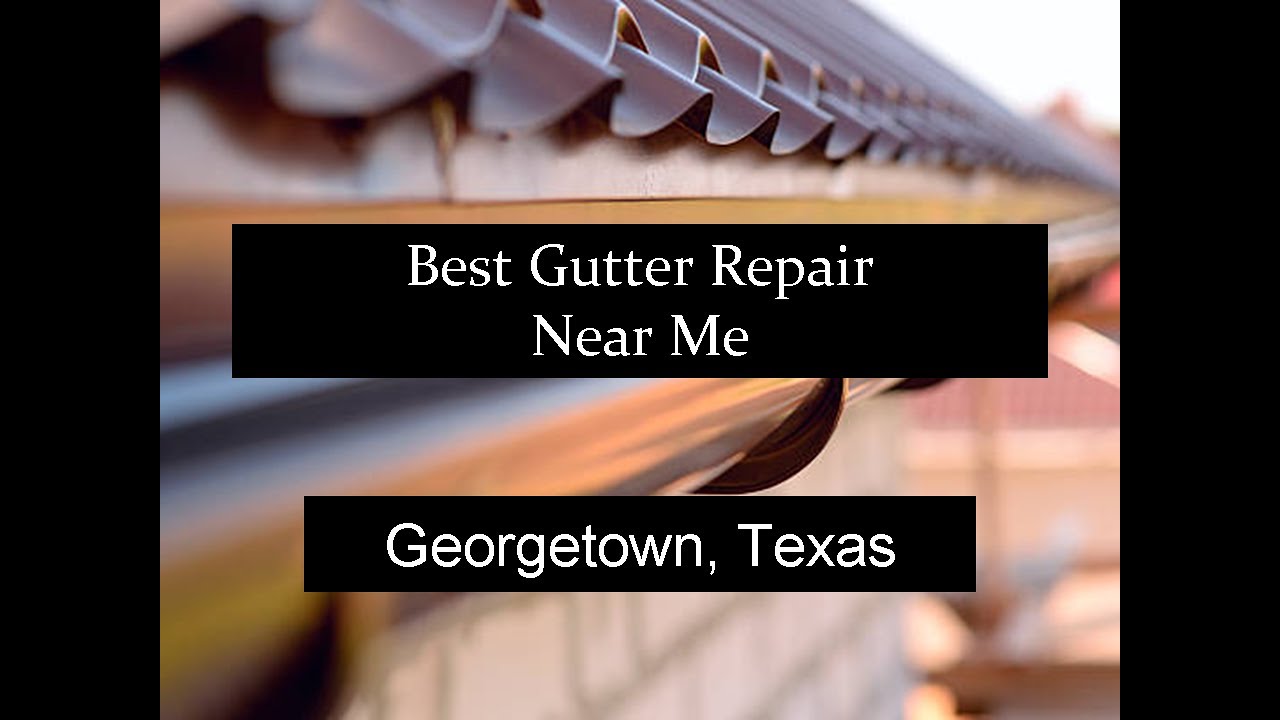 Best Gutter Repair Near Me Georgetown Texas