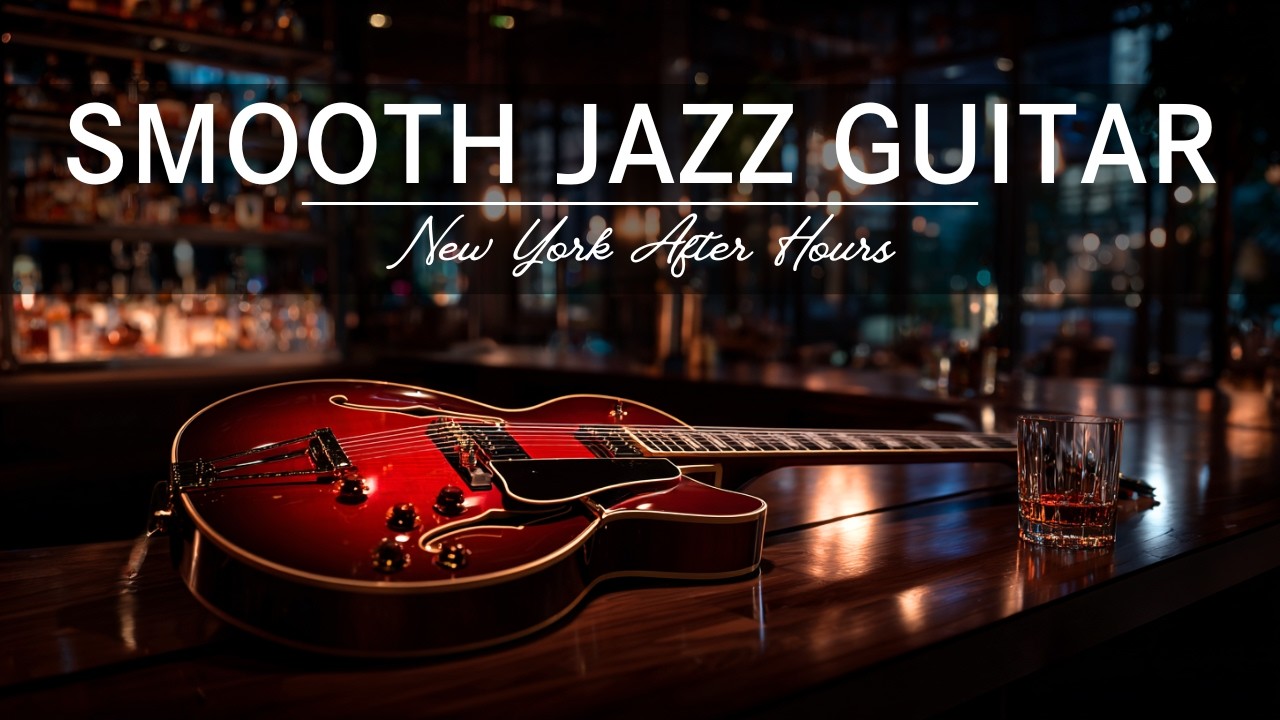 NYC After Hours • Smooth Jazz Guitar for Relaxing After Work
