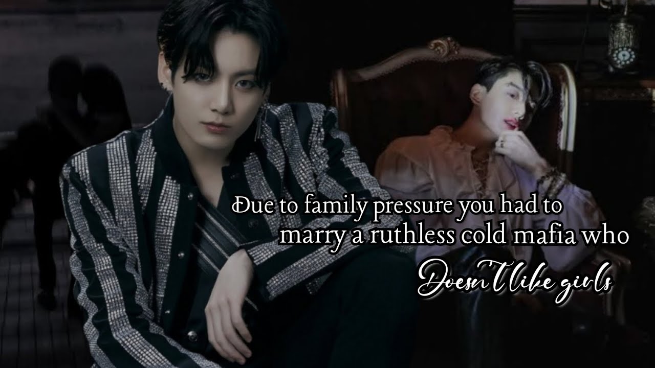Due to family pressure you had to marry a ruthless cold mafia who doesn't like girls 