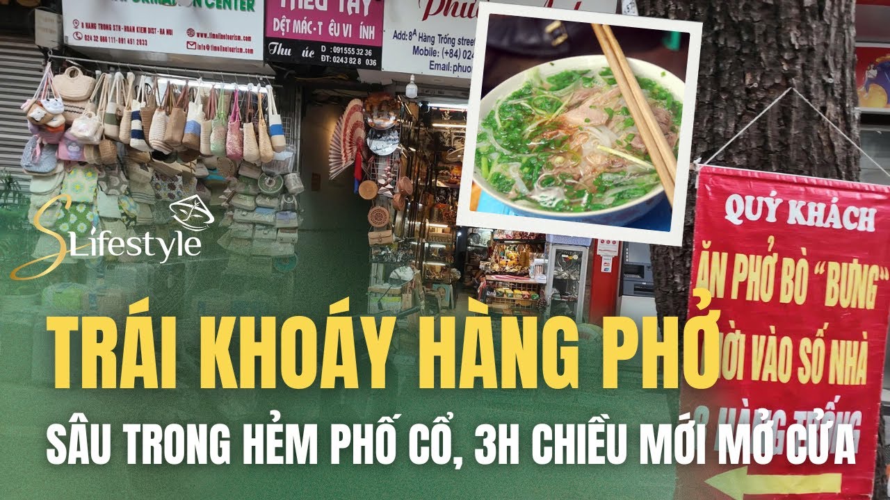 TRÁI KHOÁY HÀNG PHỞ CHỈ MỞ CỬA BUỔI CHIỀU, SÂU TÍT TRONG HẺM PHỐ CỔ | S LIFESTYLE - LỐI SỐNG VIỆT