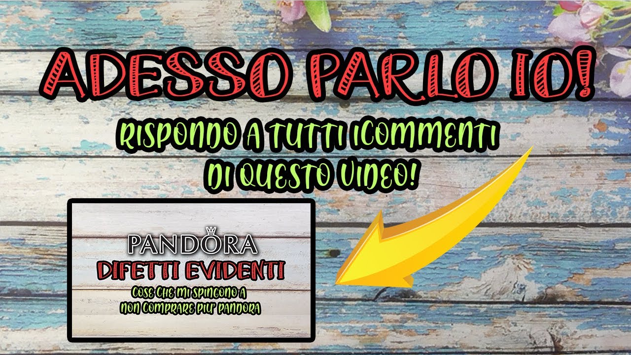 ADESSO PARLO IO! 🤦&zwj;♀️ Rispondo ai commenti del video precendente di Pandora!