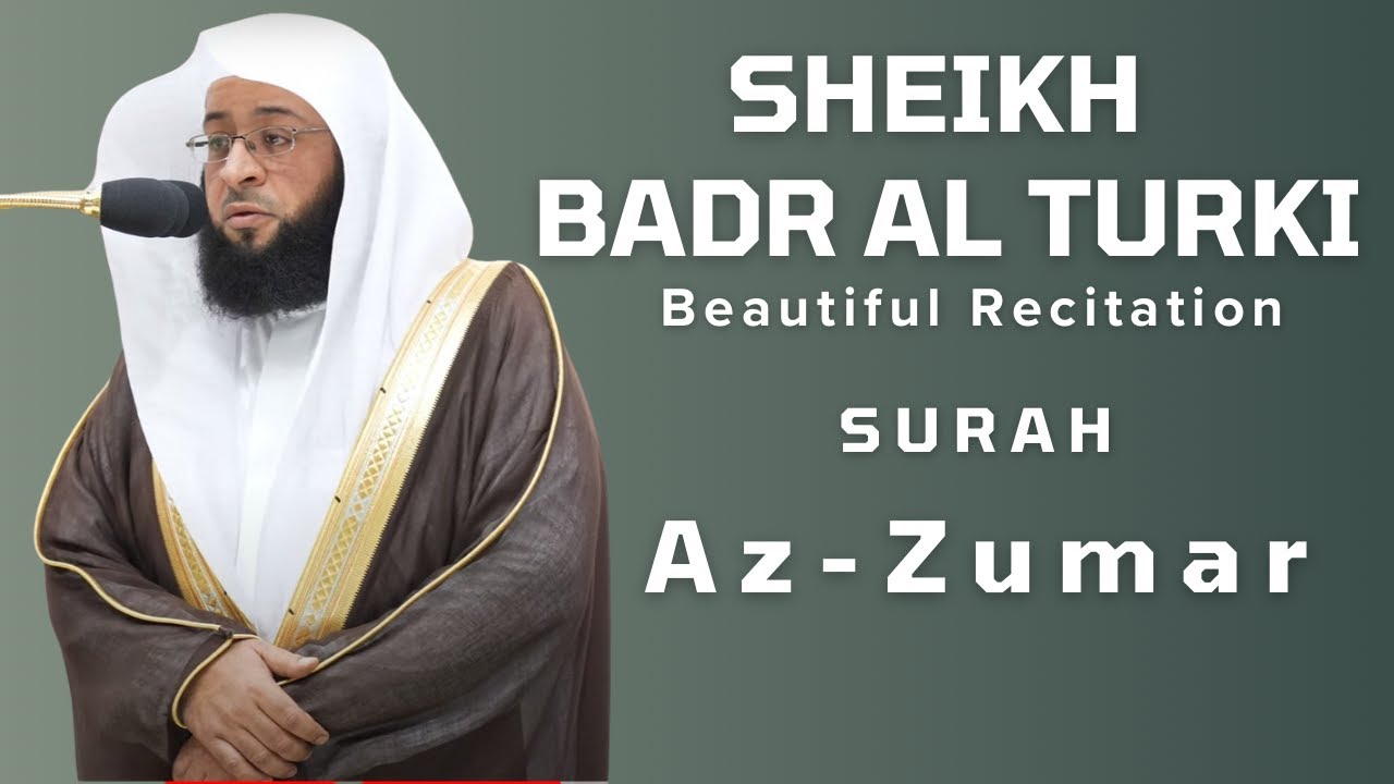 Beautiful Recitation Surah Az-Zumar | Sheikh Badr Al Turki