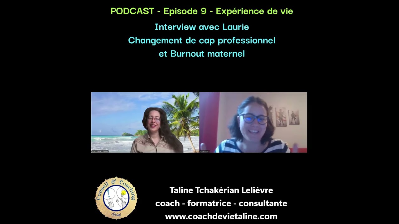 Podcast expérience de vie. Episode 9. Changement de cap professionnel et burnout maternel.