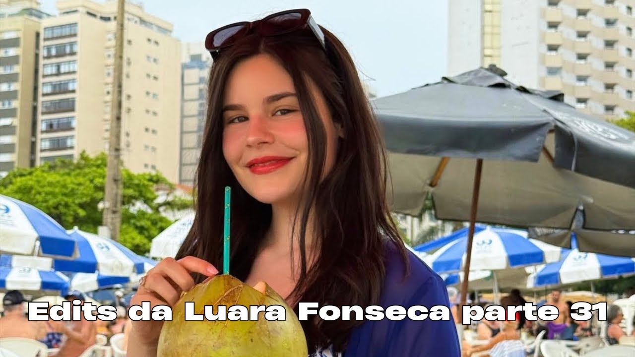 EDITS DA LUARA FONSECA PARTE 31! 