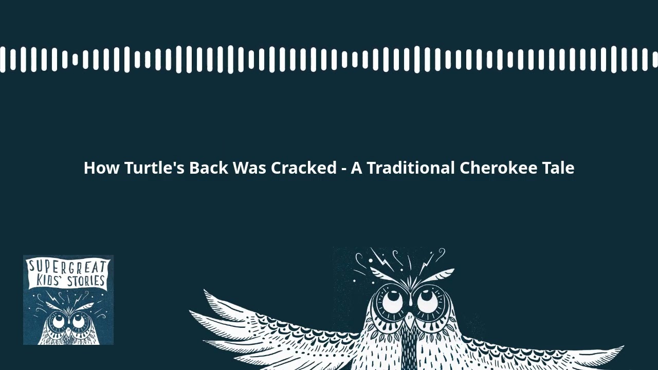 How Turtle's Back Was Cracked - A Traditional Cherokee Tale