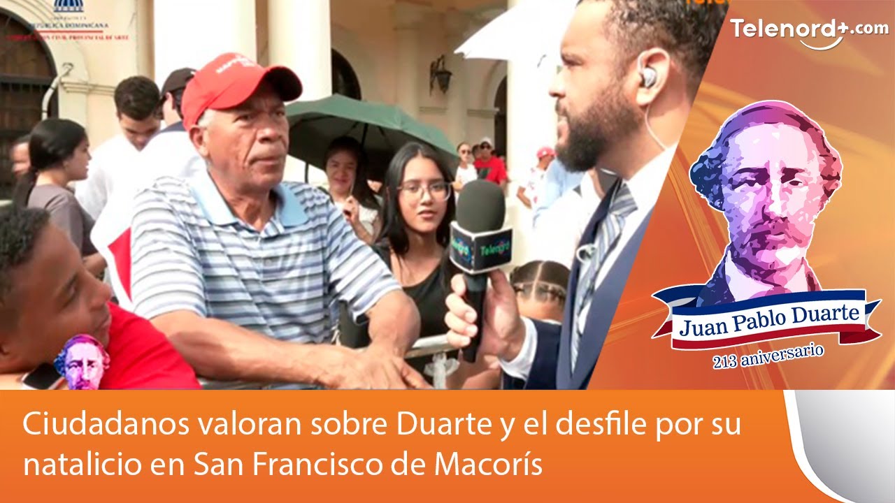 Ciudadanos valoran sobre Duarte y el desfile por su natalicio en San Francisco de Macorís