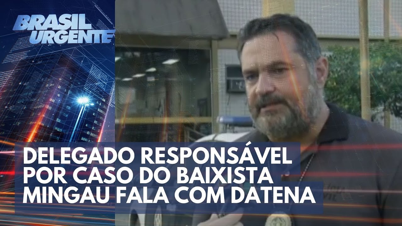 Delegado responsável por caso do baixista Mingau fala com Datena | Brasil Urgente