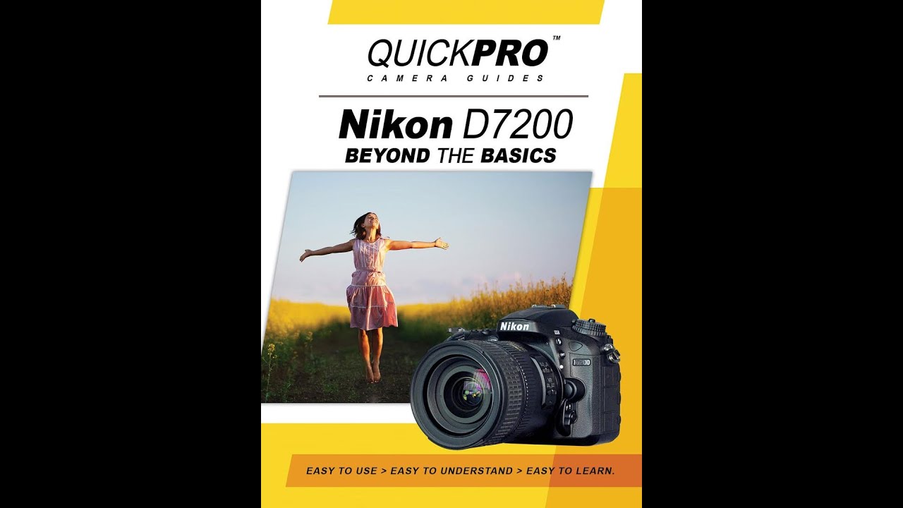 Nikon D7200 Beyond the Basics Guide By QuickPro Camera Guides