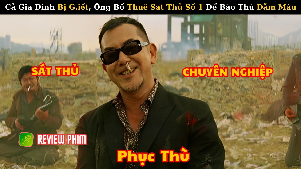 [Review Phim] Ông Trùm Bị Truy Sát – Vì Sát Hại Cả Gia Đình Lão Sát Thủ Đã Nghỉ Hưu
