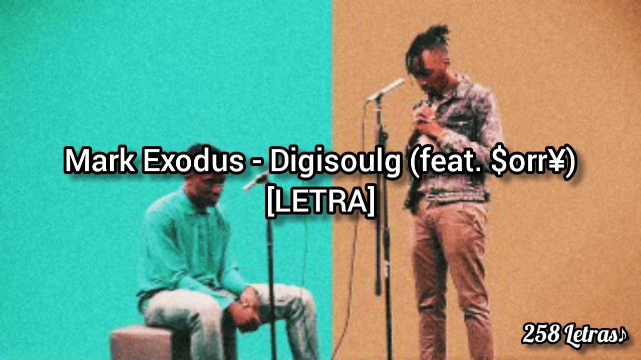 Mark Exodus - DigisoulG (feat. $orr¥) [LETRA]