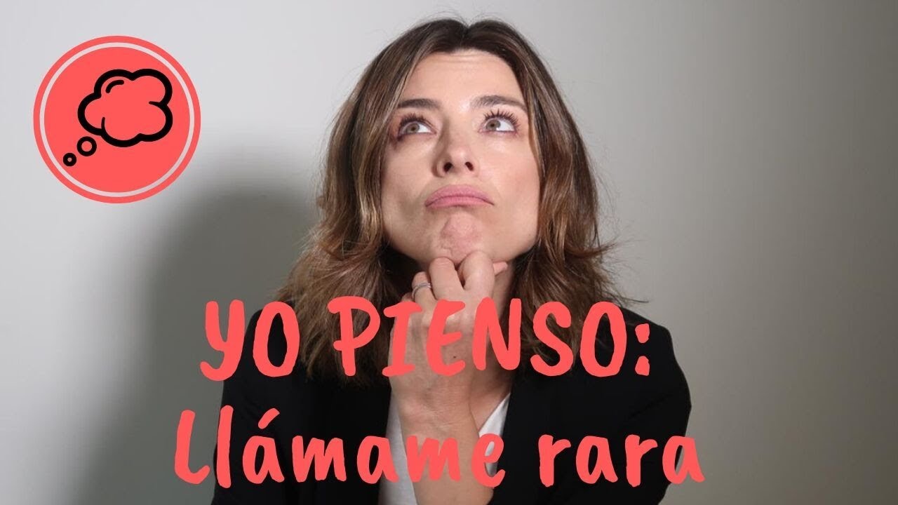 Llámame rara -  YO PIENSO - SANDRA BARNEDA